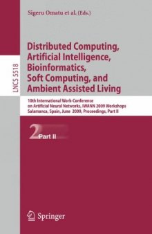 Distributed Computing, Artificial Intelligence, Bioinformatics, Soft Computing, and Ambient Assisted Living: 10th International Work-Conference on Artificial Neural Networks, IWANN 2009 Workshops, Salamanca, Spain, June 10-12, 2009. Proceedings, Part II