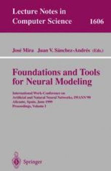 Foundations and Tools for Neural Modeling: International Work-Conference on Artificial and Natural Neural Networks, IWANN’99 Alicante, Spain, June 2–4, 1999 Proceedings, Volume I
