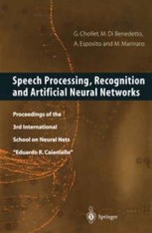 Speech Processing, Recognition and Artificial Neural Networks: Proceedings of the 3rd International School on Neural Nets “Eduardo R. Caianiello”