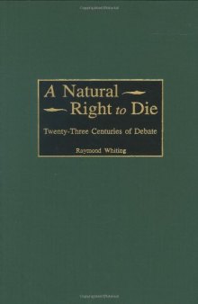 A Natural Right to Die: Twenty-Three Centuries of Debate (Contributions in Legal Studies)