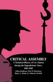 Critical Assembly : A Technical History of Los Alamos During the Oppenheimer Years, 1943-1945