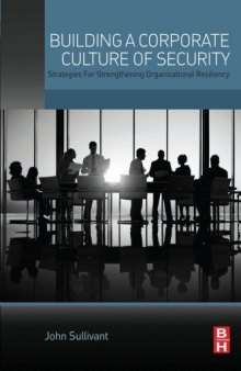 Building a corporate culture of security : strategies for strengthening organizational resiliency