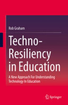 Techno-Resiliency in Education: A New Approach For Understanding Technology In Education