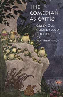 The Comedian as Critic: Greek Old Comedy and Poetics