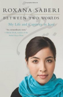 Between Two Worlds: My Life and Captivity in Iran  