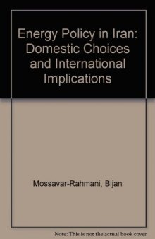 Energy Policy in Iran. Domestic Choices and International Implications