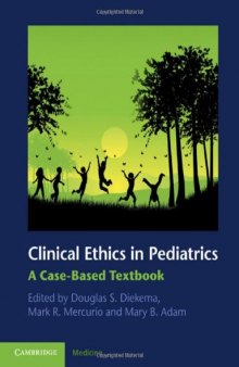 Clinical Ethics in Pediatrics: A Case-Based Textbook