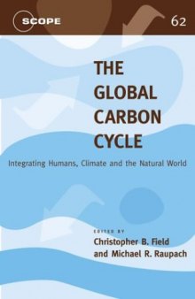 The Global Carbon Cycle: Integrating Humans, Climate, and the Natural World (Scientific Committee on Problems of the Environment (SCOPE) Series)