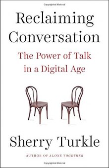 Reclaiming Conversation: The Power of Talk in a Digital Age