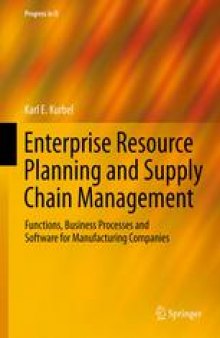 Enterprise Resource Planning and Supply Chain Management: Functions, Business Processes and Software for Manufacturing Companies