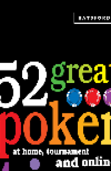 52 Great Poker Tips. At Home, Tournament and Online