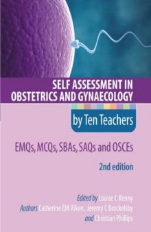 Self Assessment in Obstetrics and Gynaecology by Ten Teachers 2E      EMQs, MCQs, SAQs & OSCEs