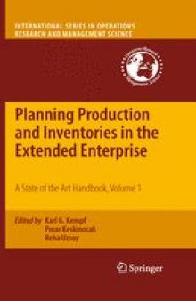 Planning Production and Inventories in the Extended Enterprise: A State of the Art Handbook, Volume 1