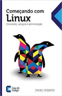 Comecando Com o Linux: Comando, Servicos e Administracao
