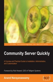 Community Server Quickly: A Concise and Practical Guide to Installation, Administration and Customization