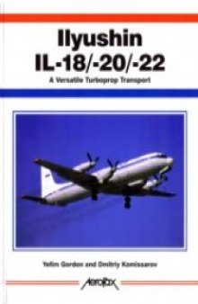 Ilyushin IL-18/-20/-22: A Versatile Turboprop Transport (Aerofax)