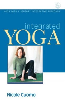 Integrated Yoga: Yoga with a Sensory Integrative Approach