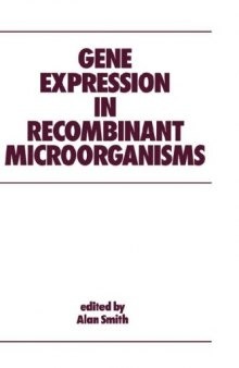 Gene Expression in Recombinant Microorganisms (Biotechnology and Bioprocessing Series)