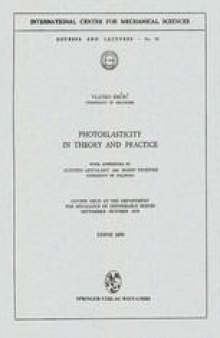 Photoelasticity in Theory and Practice: Course Held at the Department for Mechanics of Deformable Bodies September – October 1970