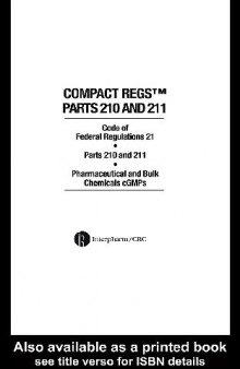 Compact Regs Parts 210 and 211: CFR 21 Parts 210 and 211 Pharmaceutical and Bulk Chemical GMPs