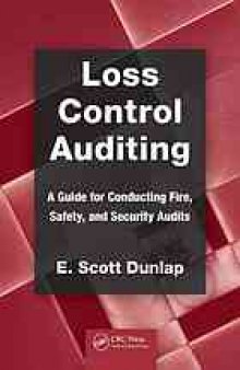 Loss control auditing : a guide for conducting fire, safety, and security audits