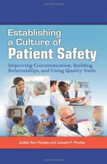 Establishing a culture of patient safety : improving communication, building relationships, and using quality tools