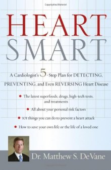 Heart Smart: A Cardiologist's 5-Step Plan for Detecting, Preventing, and Even Reversing Heart Disease