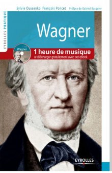 Wagner : vie et œuvre