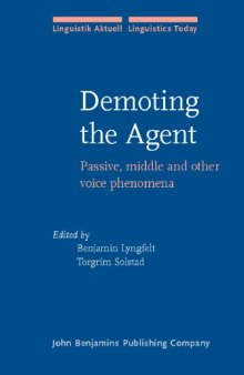 Demoting the Agent: Passive, middle and other voice phenomena (Linguistik Aktuell, V. 96)