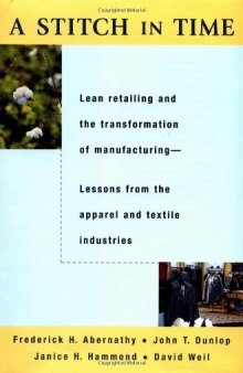 A Stitch in Time: Lean Retailing and the Transformation of Manufacturing--Lessons from the Apparel and Textile Industries