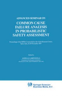 Advanced Seminar on Common Cause Failure Analysis in Probabilistic Safety Assessment: Proceedings of the ISPRA Course held at the Joint Research Centre, Ispra, Italy, 16–19 November 1987
