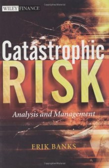 Catastrophic Risk: Analysis and Management (The Wiley Finance Series)