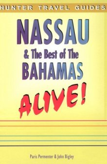 Nassau and the Best of the Bahamas Alive! (Hunter Travel Guides)