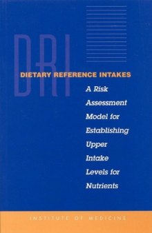 Dietary Reference Intakes: A Risk Assessment Model for Establishing Upper Intake Levels for Nutrients