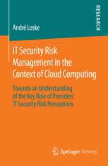 IT Security Risk Management in the Context of Cloud Computing: Towards an Understanding of the Key Role of Providers’ IT Security Risk Perceptions