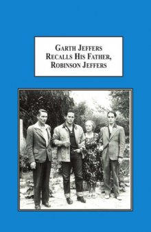 Garth Jeffers Recalls His Father, Robinson Jeffers: Recollections of a Poet's Son