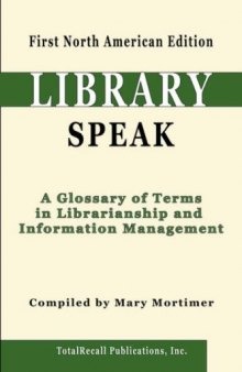 LibrarySpeak: A Glossary of Terms in Librarianship and Information Management, First North American Edition
