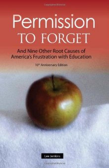 Permission to forget : and nine other root causes of America's frustration with education