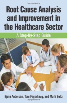 Root cause analysis and improvement in the healthcare sector : a step-by-step guide