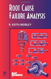 Root Cause Failure Analysis (Plant Engineering Maintenance Series)