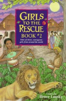 Girls to the Rescue: Tales of Clever, Courageous Girls from Around the World: Bk. 2 (Girls to the Rescue)