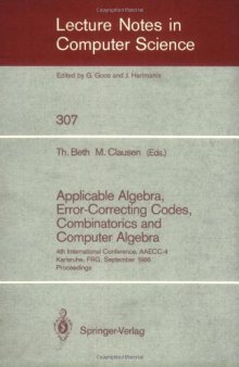 Applicable Algebra, Error-Correcting Codes, Combinatorics and Computer Algebra: 4th International Conference, AAECC-4 Karlsruhe, FRG, September 23–26, 1986 Proceedings