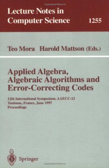 Applied Algebra, Algebraic Algorithms and Error-Correcting Codes: 12th International Symposium, AAECC-12 Toulouse, France, June 23–27, 1997 Proceedings