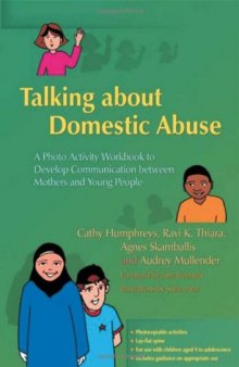 Talking About Domestic Abuse: A Photo Activity Workbook to Develop Communication Between Mothers And Young People