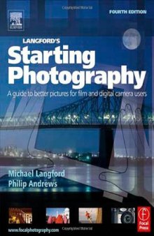 Langford's Starting Photography, Fourth Edition: A guide to better pictures for film and digital camera users