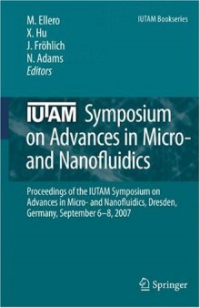 IUTAM Symposium on Advances in Micro- and Nanofluidics: Proceedings of the IUTAM Symposium on Advances in Micro- and Nanofluidics, Dresden, Germany, September 6–8, 2007