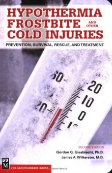 Hypothermia Frostbite And Other Cold Injuries: Prevention, Recognition, Rescue, and Treatment