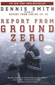 Report From Ground Zero : The Story of the Rescue Efforts At the World Trade Center