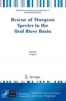 Rescue of Sturgeon Species in the Ural River Basin (NATO Science for Peace and Security Series C: Environmental Security)