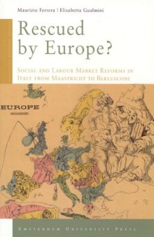 Rescued by Europe?: social and labour market reforms in Italy from Maastricht to Berlusconi